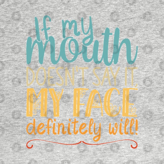 If My Mouth Doesnt Say It | Retro Colors Text Womens Funny by Estrytee